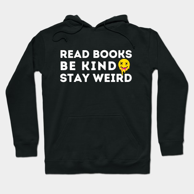 Read Books Be Kind Stay Weird Hoodie by Teewyld